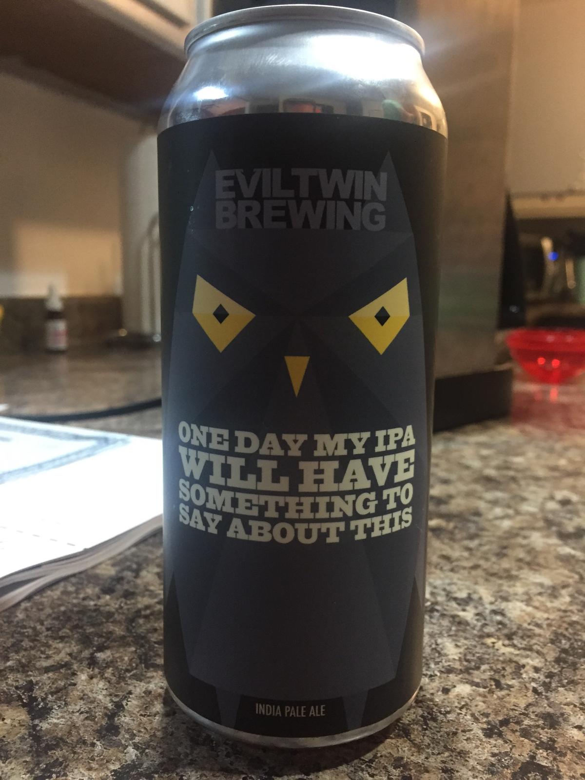 One Day My IPA Will Have Something To Say About This