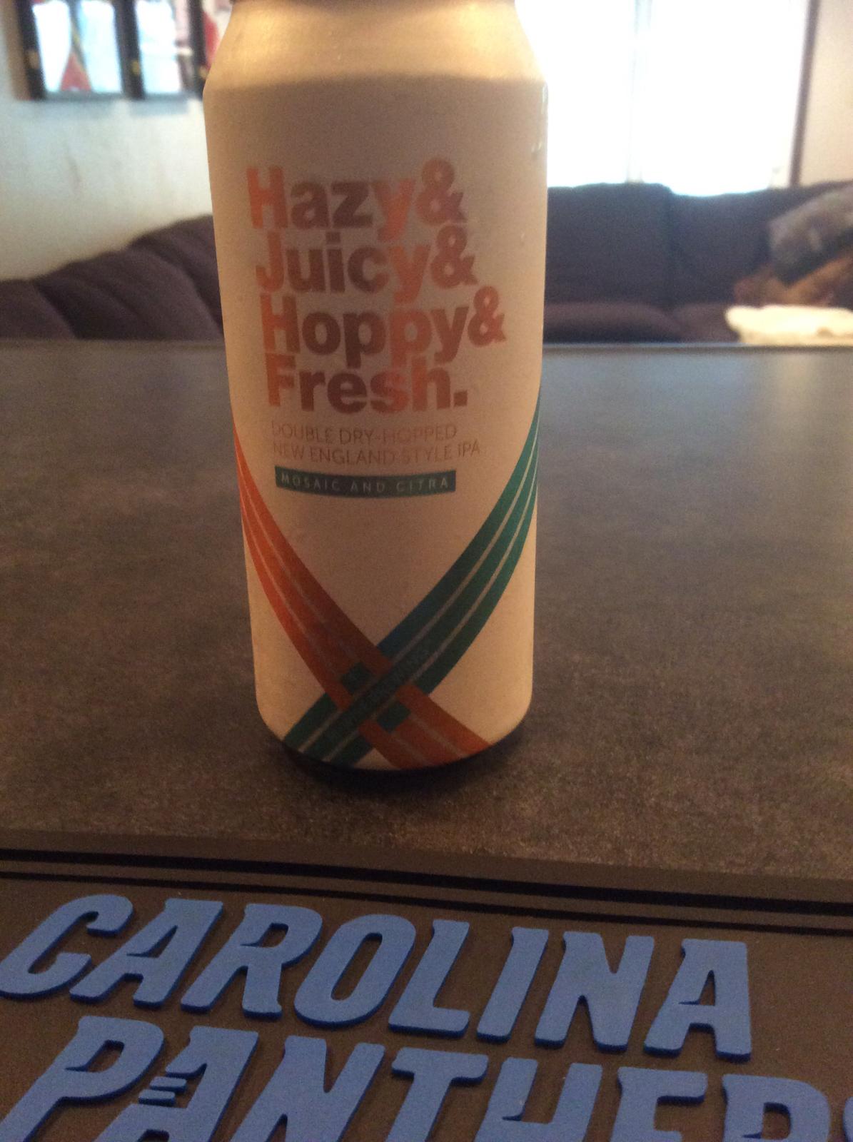 Hazy & Juicy & Hoppy & Fresh - Mosaic & Citra