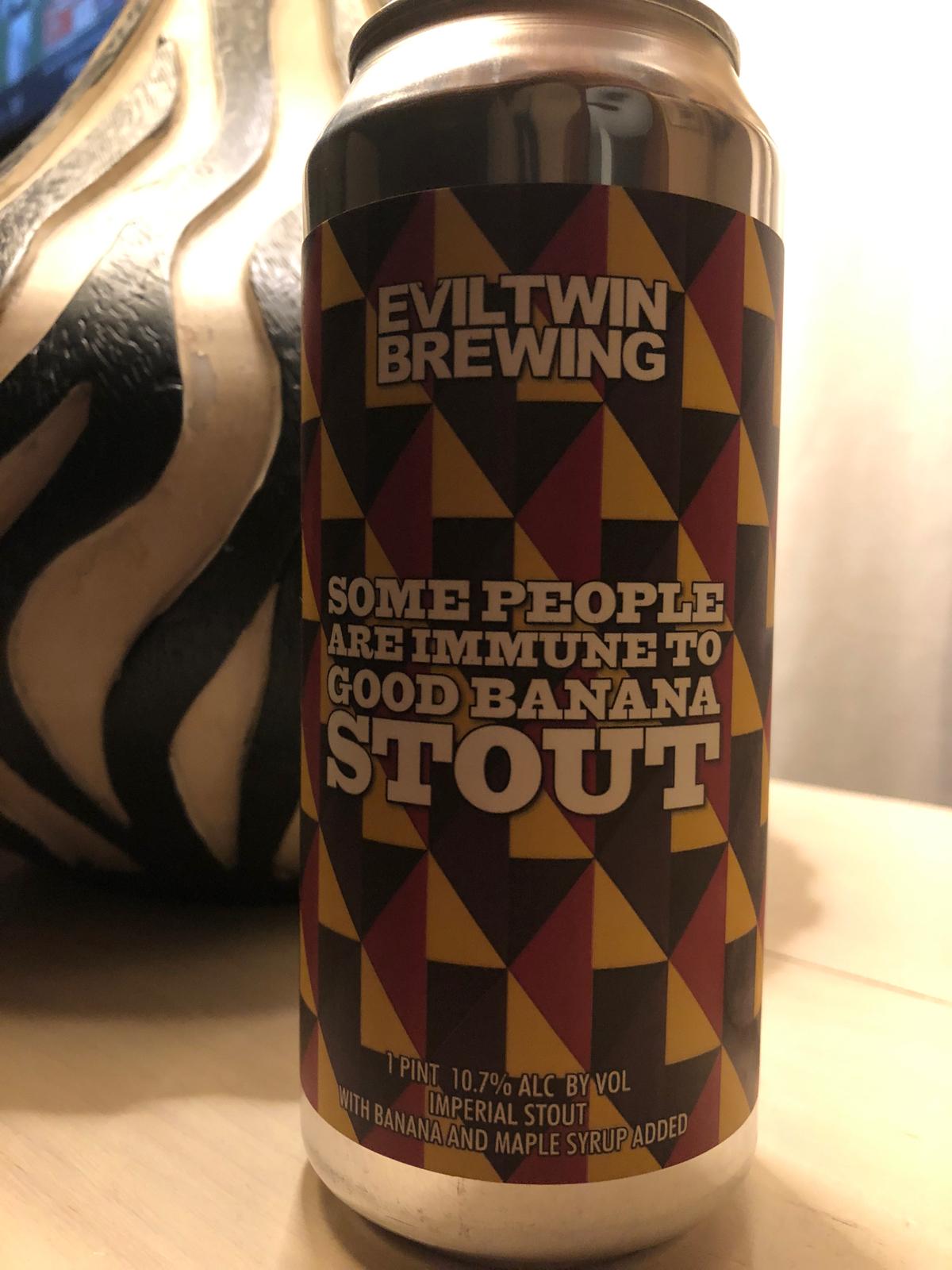 Some People Are Immune To Good Banana Stout