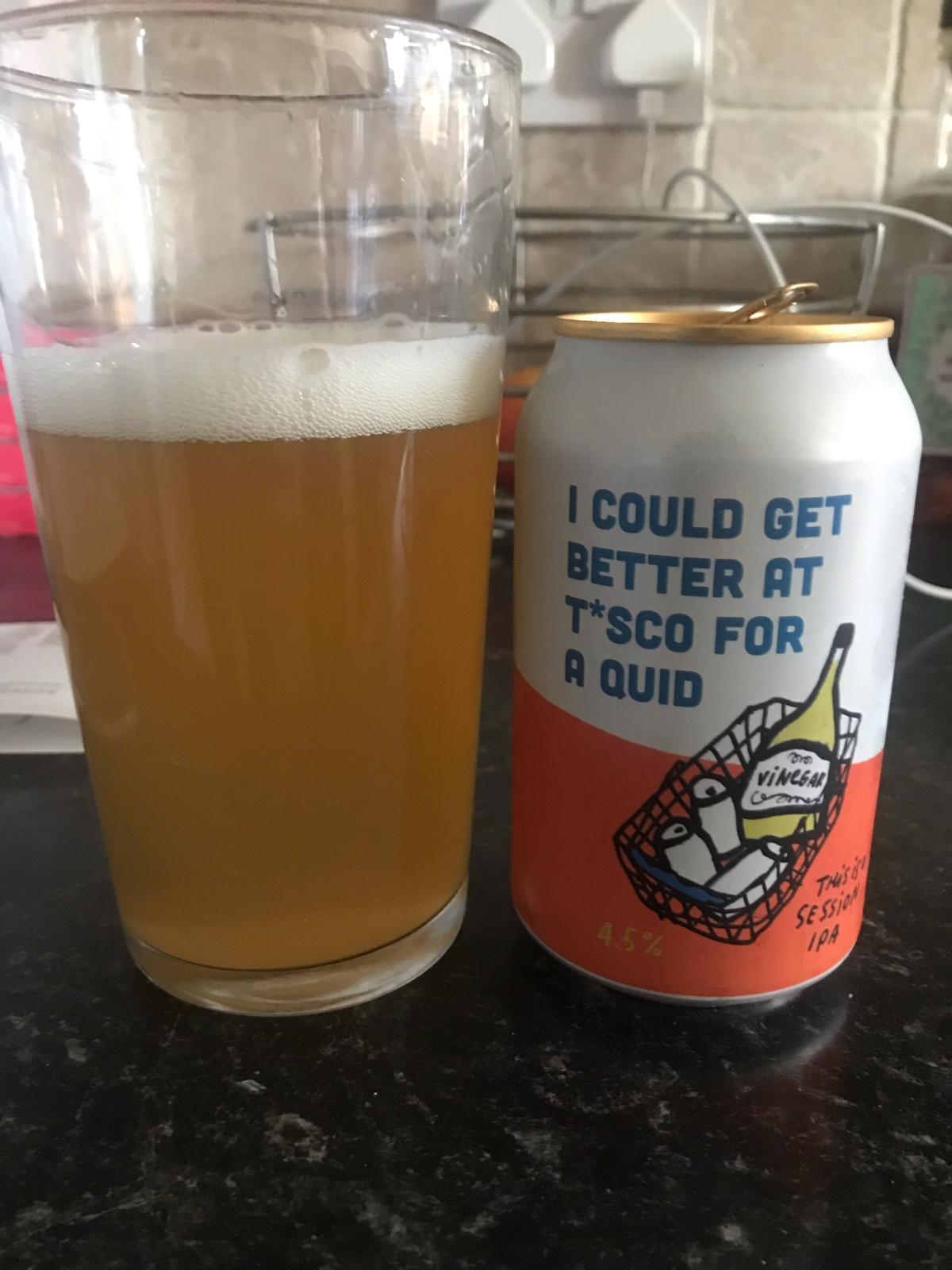 I Could Get Better at T*sco for a Quid